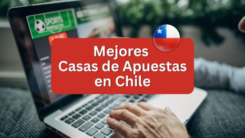 Mejores Casas de Apuestas en Chile
