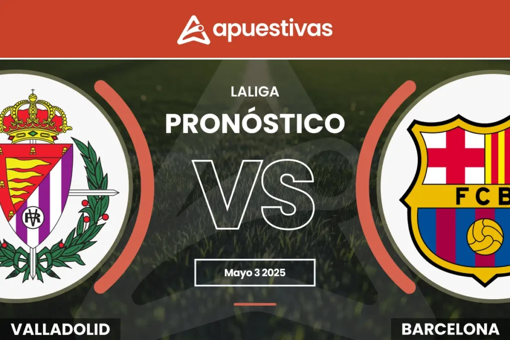 Pronósticos Real Valladolid vs Barcelona